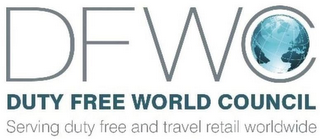 DFWC DUTY FREE WORLD COUNCIL SERVING DUTY FREE AND TRAVEL RETAIL WORLDWIDE. logo