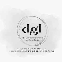 DGL DO GOOD LEADERSHIP COLLECTIVE HELPING SOCIAL IMPACT PROFESSIONALS DO GOOD AND BE WELL logo
