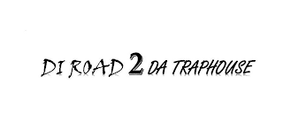 DI ROAD 2 DA TRAPHOUSE logo