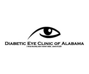 DIABETIC EYE CLINIC OF ALABAMA I WAS BLIND; BUT NOW I SEE. JOHN 9.25 logo