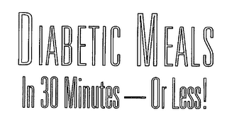 DIABETIC MEALS IN 30 MINUTES-OR LESS! logo