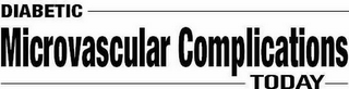DIABETIC MICROVASCULAR COMPLICATIONS TODAY logo
