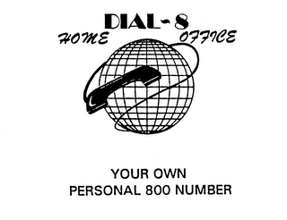 DIAL-8 HOME OFFICE YOUR OWN PERSONAL 800 NUMBER logo