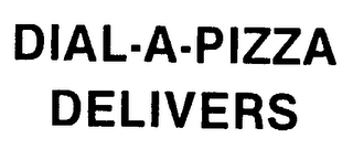 DIAL-A-PIZZA DELIVERS logo