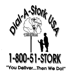 DIAL-A-STORK USA 1-800-51-STORK "YOU DELIVER...THEN WE DO!" logo