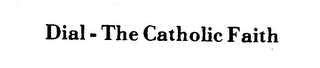 DIAL-THE CATHOLIC FAITH logo