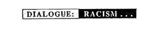 DIALOGUE: RACISM... logo