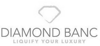 DIAMOND BANC LIQUIFY YOUR LUXURY logo