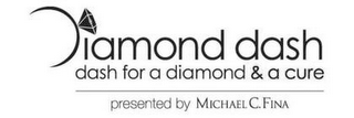 DIAMOND DASH DASH FOR A DIAMOND & A CURE PRESENTED BY MICHAEL C. FINA logo
