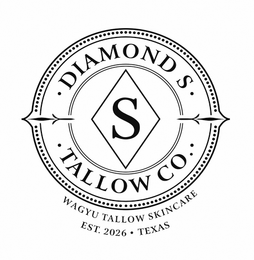 DIAMOND S. S  TALLOW CO. WAGYU TALLOW SKINCARE EST. 2026 · TEXAS logo