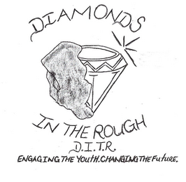 DIAMONDS IN THE ROUGH D.I.T.R.ENGAGING THE YOUTH. CHANGING THE FUTURE. logo