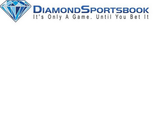 DIAMONDSPORTSBOOK. IT'S ONLY A GAME. UNTIL YOU BET IT. logo