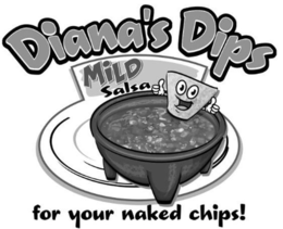 DIANA'S DIPS MILD SALSA FOR YOUR NAKED CHIPS! logo