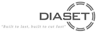 DIASET "BUILT TO LAST, BUILT TO CUT FAST" logo