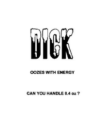 DICK OOZES WITH ENERGY CAN YOU HANDLE 8.4 OZ ? logo
