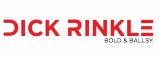 DICK RINKLE BOLD & BALLSY.