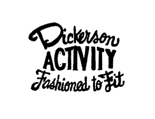 DICKERSON ACTIVITY FASHIONED TO FIT logo