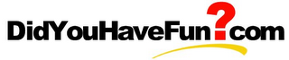 DIDYOUHAVEFUN?COM logo