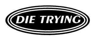 DIE TRYING logo