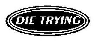 DIE TRYING logo