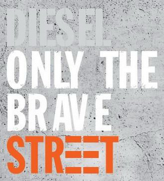 DIESEL ONLY THE BRAVE STREET logo