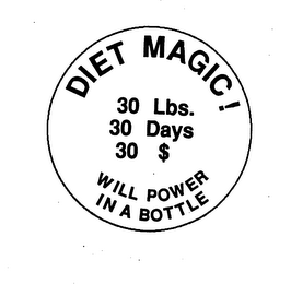 DIET MAGIC! 30 LBS. 30 DAYS 30 $ WILL POWER IN A BOTTLE logo