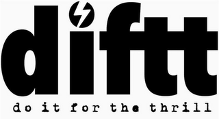 DIFTT DO IT FOR THE THRILL logo