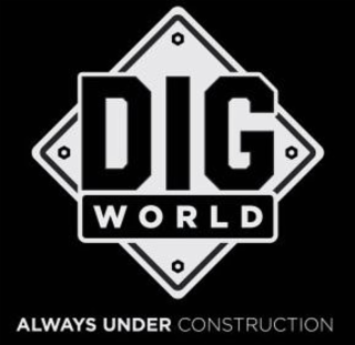 DIG WORLD ALWAYS UNDER CONSTRUCTION logo