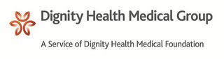DIGNITY HEALTH MEDICAL GROUP A SERVICE OF DIGNITY HEALTH MEDICAL FOUNDATION & STAR DESIGN logo