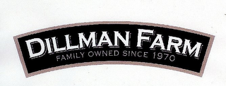 DILLMAN FARM FAMILY OWNED SINCE 1970 logo