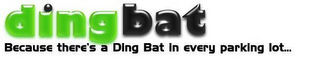 DINGBAT BECAUSE THERE'S A DING BAT IN EVERY PARKING LOT... logo