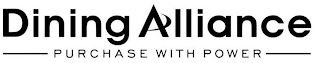 DINING ALLIANCE PURCHASE WITH POWER