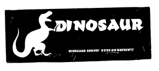 DINOSAUR DINOSAUR SOUND! KEEP ON ROCKIN'!! logo