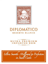 DIPLOMÁTICO RUM BLANCO DIPLOMÁTICO RESERVE BLANCO ULTRA PREMIUM IMPORTED RUM ULTRA SMOOTH- MELLOWED TO PERFECTION IN SMALL CASK logo