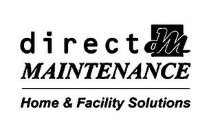 DIRECT MAINTENANCE DM HOME & FACILITY SOLUTIONS logo