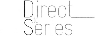 DIRECT TO SERIES logo