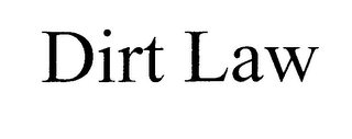 DIRT LAW