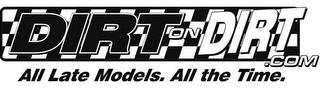 DIRTONDIRT.COM ALL LATE MODELS. ALL THE TIME. logo