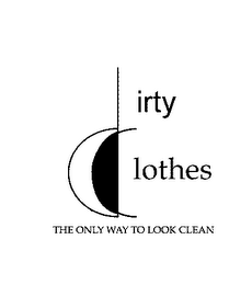 DIRTY CLOTHES THE ONLY WAY TO LOOK CLEAN logo
