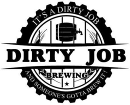 DIRTY JOB BREWING IT'S A DIRTY JOB AND SOMEONE'S GOTTA BREW IT! logo