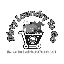 DIRTY LAUNDRY TO GO WASH-AND-FOLD LOAD BY LOAD SO YOU DON'T HAVE TO logo