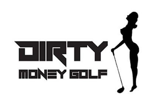 DIRTY MONEY GOLF