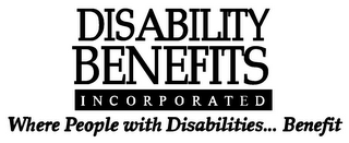 DISABILITY BENEFITS INCORPORATED WHERE PEOPLE WITH DISABILITIES... BENEFIT logo