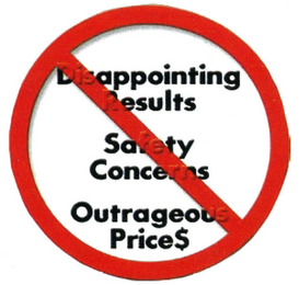 DISAPPOINTING RESULTS SAFETY CONCERNS OUTRAGEOUS PRICE$ logo