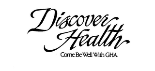 DISCOVER HEALTH COME BE WELL WITH GHA. logo