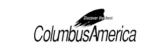 DISCOVER THE BEST.  COLUMBUS AMERICA