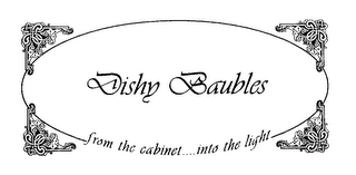 DISHY BAUBLES FROM THE CABINET....INTO THE LIGHT logo