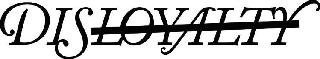 DISLOYALTY logo