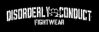 DISORDERLY CONDUCT FIGHTWEAR logo