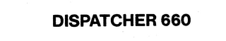 DISPATCHER 660